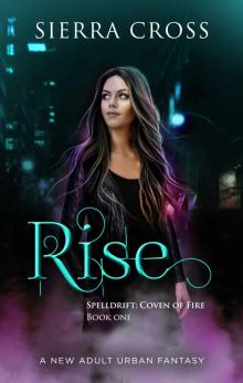 Rise: A New Adult Urban Fantasy (Spelldrift: Coven of Fire Book 1) Read online