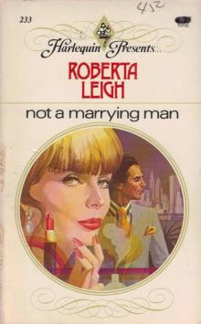 Roberta Leigh - Not a Marrying Man Read online