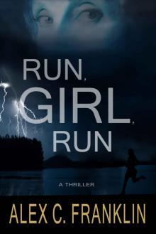 Run, Girl, Run: A Thriller Read online