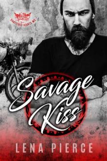 Savage Kiss_A Motorcycle Club Romance_Shattered Hearts MC Read online