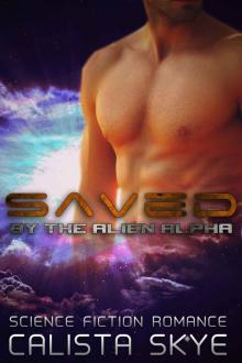 Saved by the Alien Alpha: Alien Scifi Romance Read online