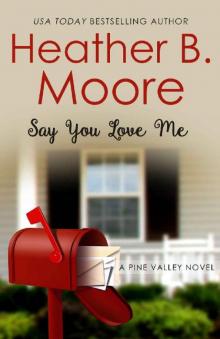 Say You Love Me (Pine Valley Book 3) Read online
