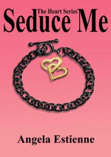 Seduce Me (The Heart Series) Read online