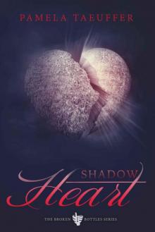 Shadow Heart (Broken Bottle Series Book 1)