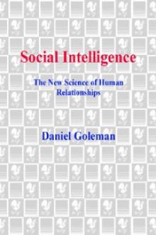 Social Intelligence: The New Science of Human Relationships