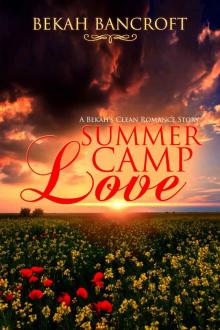 Summer Camp Love: A Bekah's Clean Romance Story (Bekah's Good Clean Romance Stories Book 1) Read online