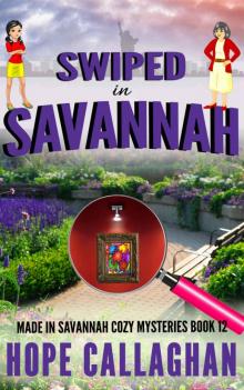 Swiped in Savannah: A Made in Savannah Cozy Mystery (Made in Savannah Mystery Series Book 12) Read online