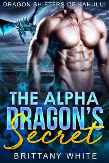 The Alpha Dragon's Secret (Dragon Shifters of Kahului Book 1) Read online