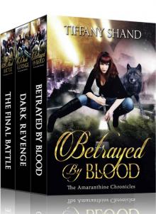 The Amaranthine Chronicles Complete Series: Betrayed By Blood, Dark Revenge, The Final Battle Read online