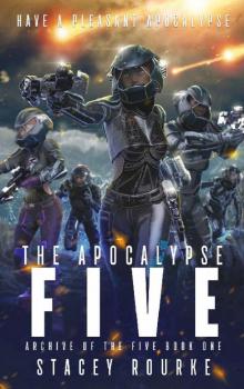 The Apocalypse Five (Archive of the Five Book 1) Read online