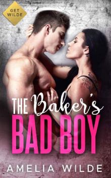 The Baker's Bad Boy (Get Wilde Book 2) Read online
