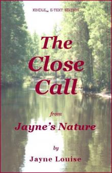 The Close Call (Jayne's Nature) Read online