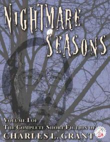 The Complete Short Fiction of Charles L. Grant Volume 1: Nightmare Seasons (Necon Classic Horror) Read online