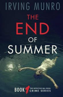 The End of Summer: Book One in The Detective Bill Ross Crime Series Read online