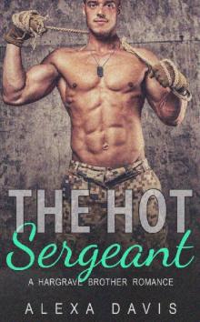 The Hot Sergeant (Second Chance Military Romance) (Hargrave Brothers - Book #2) Read online
