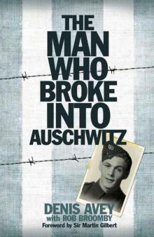 The Man Who Broke Into Auschwitz