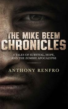 The Mike Beem Chronicles: 6 Tales of Survival, Hope, and The Zombie Apocalypse