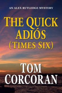 The Quick Adios (Times Six) (Alex Rutledge Mystery Series) Read online