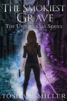 The Smokiest Grave (The Unnatural Series Book 1)