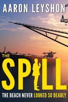 The Spill: The Beach Never Looked So Deadly (A Ray Hammer Novel Book 1) Read online