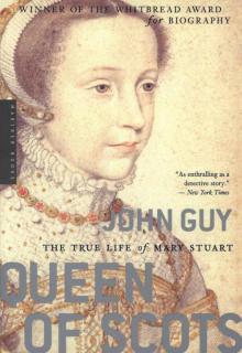 The True Life of Mary Stuart: Queen of Scots Read online