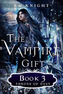 The Vampire Gift 3: Throne of Dust Read online