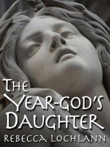 The Year-god's Daughter (The Child of the Erinyes) Read online