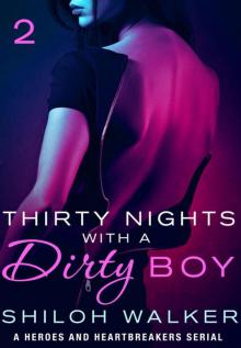 Thirty Nights with a Dirty Boy: Part 2: A Heroes and Heartbreakers Serial Read online