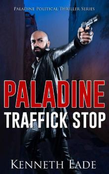 Traffick Stop, an American Assassin's Story (Paladine Political Thriller Series Book 3)