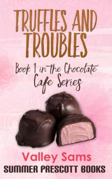 Truffles and Troubles: Book 1 in The Chocolate Cafe Series Read online