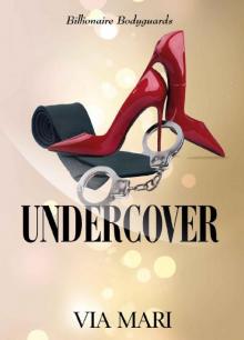 Undercover (Billionaire Bodyguards Book 2) Read online
