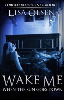 Wake Me When the Sun Goes Down (Forged Bloodlines #1) Read online