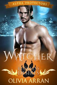 Watcher: Reckless Desires (Wolf Shifter Romance) (Alpha Protectors Book 5) Read online