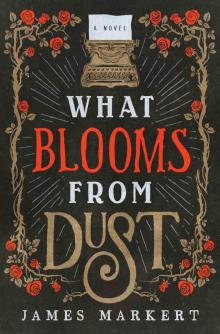 What Blooms from Dust Read online