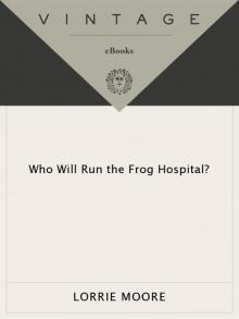 Who Will Run the Frog Hospital Read online