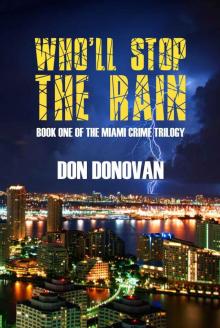 Who'll Stop The Rain: (Book One Of The Miami Crime Trilogy) Read online