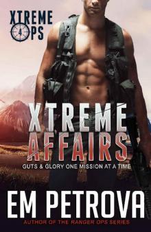 Xtreme Affairs (Xtreme Ops Book 4) Read online
