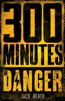 300 Minutes of Danger Read online