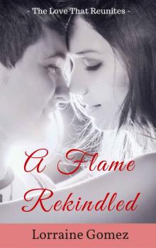 A Flame Rekindled: The love that reunites (Contemporary Christian Romance suspense) (Contemporary Christian Romance Novel Wealthy Billionaire Book 1)