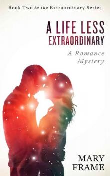 A Life Less Extraordinary (Extraordinary Series Book 2) Read online