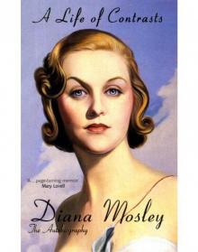 A Life of Contrasts: The Autobiography of Diana Mosley Read online