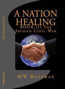 A NATION HEALING - BOOK III The Second Civil War (The Second Civil War - BOOK III 1) Read online