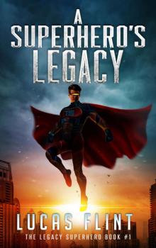 A Superhero's Legacy (The Legacy Superhero Book 1) Read online