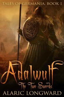 Adalwulf: The Two Swords (Tales of Germania Book 1) Read online