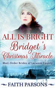 All Is Bright: Bridget’s Christmas Miracle (Mail-Order Brides of Laramie County 1) Read online
