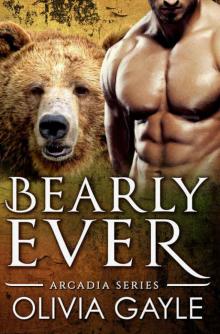 Bearly Ever: An Alpha Werebear Shifter Paranormal Romance (Arcadia Knights Book 1) Read online