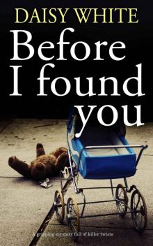 BEFORE I FOUND YOU a gripping mystery full of killer twists Read online