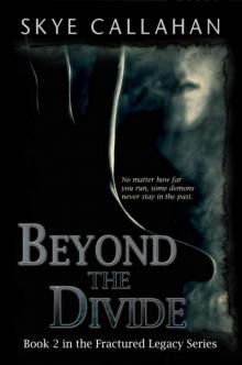 Beyond the Divide (Fractured Legacy Book 2) Read online