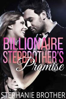 Billionaire Stepbrother's Promise (A Forbidden Romance) Read online