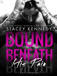 Bound Beneath His Pain: A Dirty Little Secrets Novel Read online